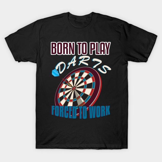 Born To Play Darts T-Shirt by CrissWild